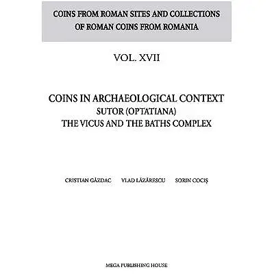 Coins in archaeological context Sutor (Optatiana) the vicus and the baths complex
