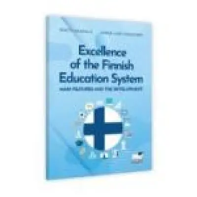Excellence of the Finnish Education System. Main features and the development