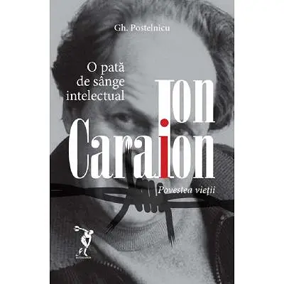 Ion Caraion. Povestea vietii