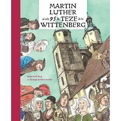 Martin Luther si cele 95 de teze de la Wittenberg