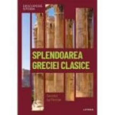 Splendoarea Greciei clasice. Secolul lui Pericle. Vol. 4. Descopera istoria