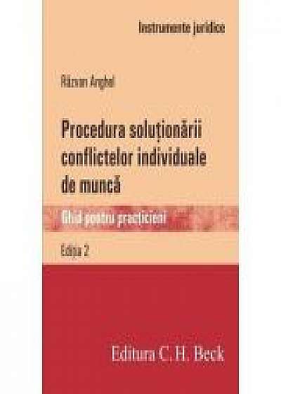 Procedura solutionarii conflictelor individuale de munca. Ghid pentru practicieni (Razvan Anghel)