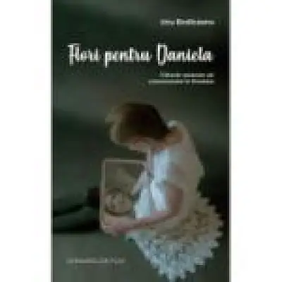 Flori pentru Daniela: Ultimele momente ale comunismului in Romania