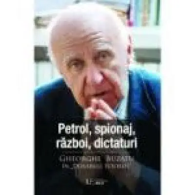 Petrol, spionaj, razboi, dictaturi. Gheorghe Buzatu in „Dosarele Istoriei”