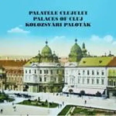 Palatele Clujului / Palaces of Cluj / Kolozsvari Palotak