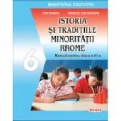 Istoria si traditiile minoritatii rrome. Manual pentru clasa a 6-a