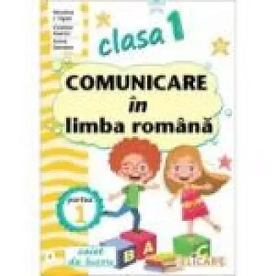 Comunicare in limba romana. Clasa 1. Partea 1, varianta E