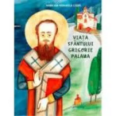 Viata Sfantului Grigorie Palama