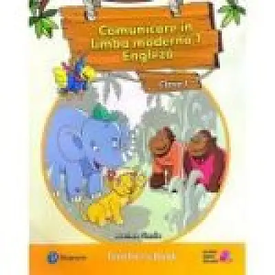 Comunicare in limba moderna 1. Engleza Clasa 1. Cartea profesorului