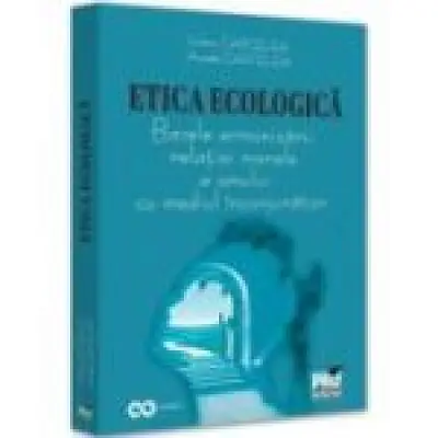 Etica ecologica. Bazele armonizarii relatiei morale a omului cu mediul inconjurator