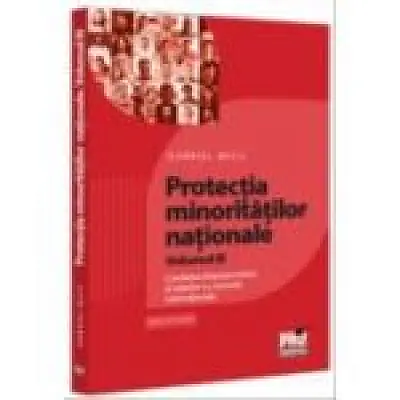 Protectia minoritatilor nationale. Volumul 3. Corelarea dreptului intern al statelor cu normele internationale