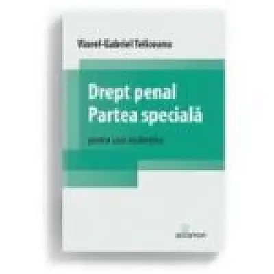 Drept penal. Partea speciala. Pentru uzul studentilor