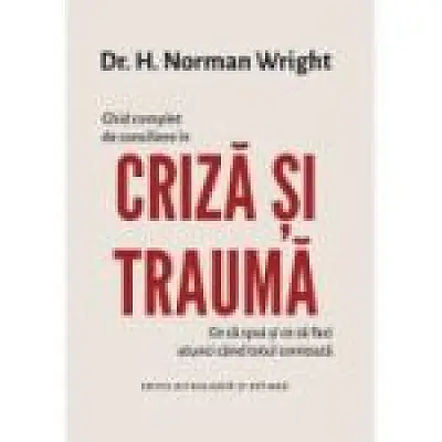 Ghid complet de consiliere in criza si trauma