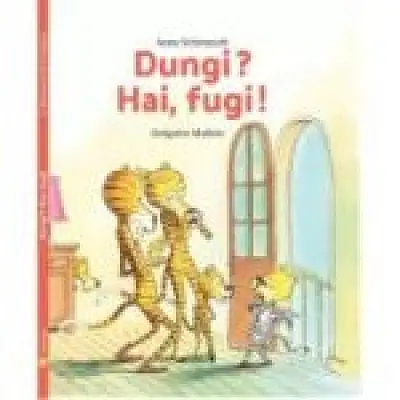 Dungi? Hai, fugi!