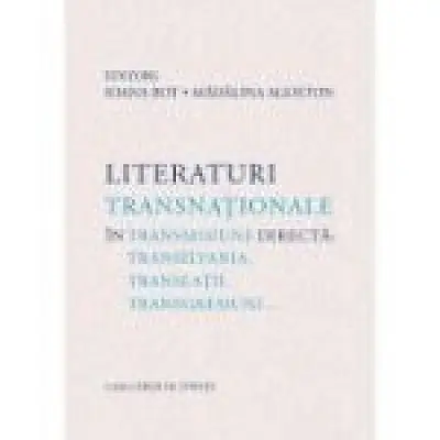 Literaturi transnationale in transmisiune directa: Transilvania, translatii, transgresiuni…