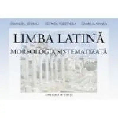 Limba latina. Morfologia sistematizata