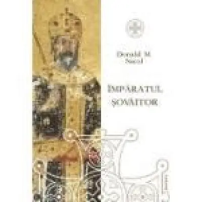 Imparatul sovaitor. O biografie a lui Ioan Cantacuzino, imparat bizantin si monah (cca. 1295-1383)