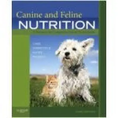 Canine and Feline Nutrition. A Resource for Companion Animal Professionals
