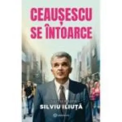 Ceausescu se intoarce