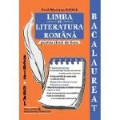 Limba si literatura romana pentru elevii de liceu. Bacalaureat