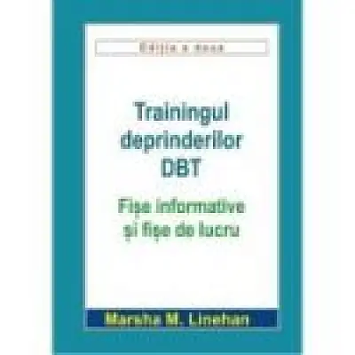 Trainingul deprinderilor DBT. Fise informative si fise de lucru