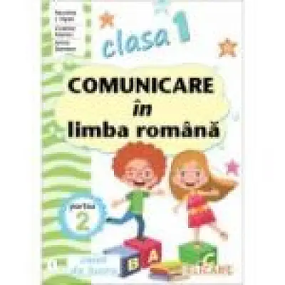 Comunicare in limba romana pentru clasa 1 partea 2, varianta (I)