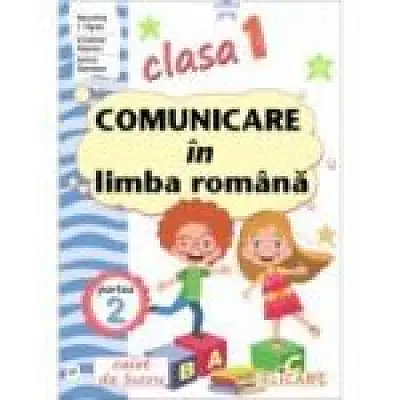 Comunicare in limba romana. Clasa 1. Partea a 2-a CP
