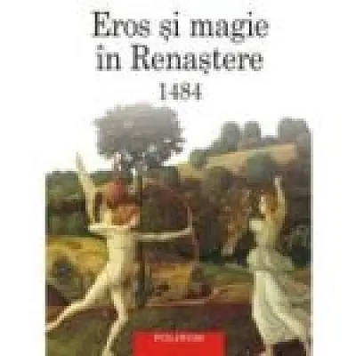 Eros si magie in Renastere. 1484 (editie noua)