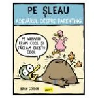 Pe sleau. Adevarul despre parenting