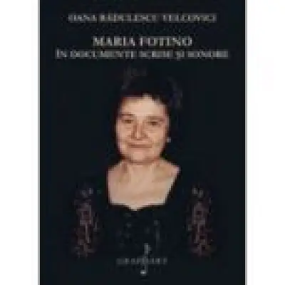 Maria Fotino in documente scrise si sonore