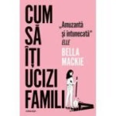 Cum sa iti ucizi familia