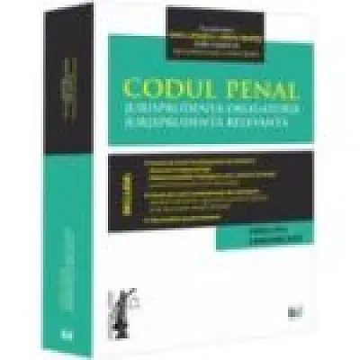 Codul penal. Jurisprudenta obligatorie. Jurisprudenta relevanta. Ed. 3 (Februarie 2024)
