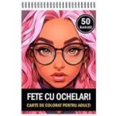 Carte de colorat pentru adulti, 50 de ilustratii, Fete cu ochelari