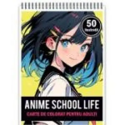Carte de colorat pentru adulti, 50 de ilustratii Anime School Life