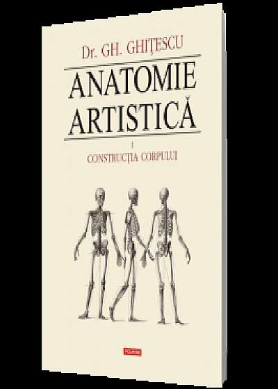 Anatomie artistica. Volumul I: Constructia corpului