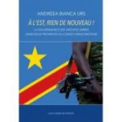 A l’Est, rien de nouveau! La gouvernance des groupes armes dans deux provinces du Congo democratique