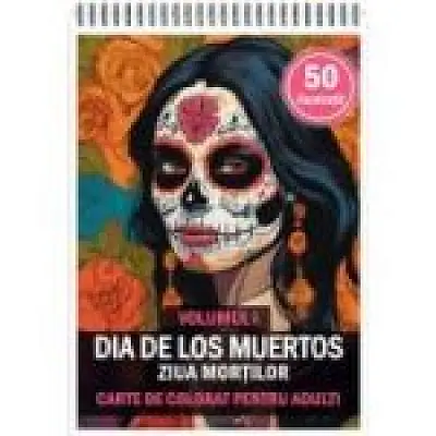 Carte de colorat pentru adulti, 50 de ilustratii, Dia de Los Muertos, Volumul 1