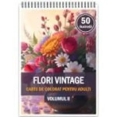 Carte de colorat, 50 de ilustratii, Flori vintage, Volumul 2