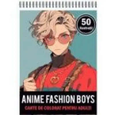 Carte de colorat pentru adulti, 50 de ilustratii, Anime Fashion Boys