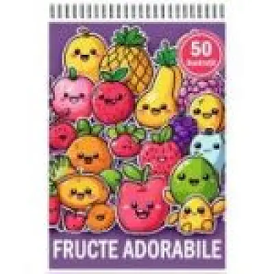 Carte de colorat, 50 de ilustratii, Fructe Adorabile