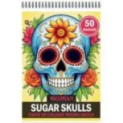 Carte de colorat pentru adulti, 50 de ilustratii, Sugar Skulls, Volumul 2