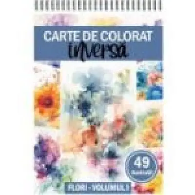 Carte de colorat inversa cu 49 de ilustratii, Flori, Volumul 1