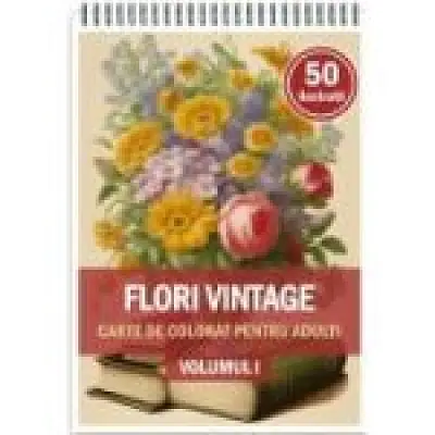 Carte de colorat, 50 de ilustratii, Flori vintage, Volumul 1