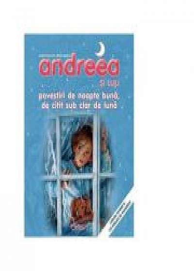 Andreea si Luli - Povestiri de noapte buna, de citit sub clar de luna - Marie-Claude Delahaye, Marcel Marlier