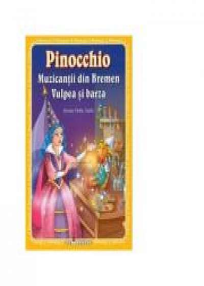 3 Povesti: Pinocchio, Muzicantii din Bremen, Vulpea si barza