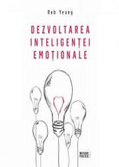 Dezvoltarea inteligentei emotionale - Rob Yeung