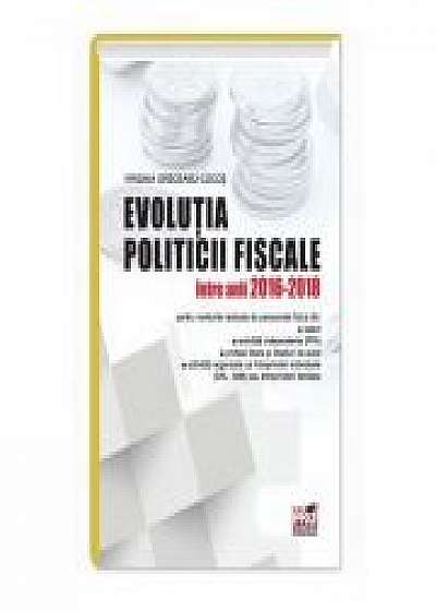 Evolutia politicii fiscale intre anii 2016-2018 - Virginia Greceanu Cocos