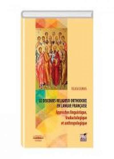 Le discours religieux orthodoxe en langue francaise. Approches linguistique, traductologique et anthropologique - Felicia Dumas