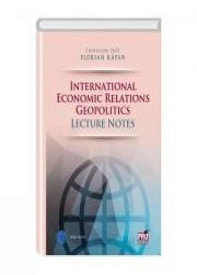 Coperta cărții International economic relations geopolitics. Lecture notes - Florian Rapan