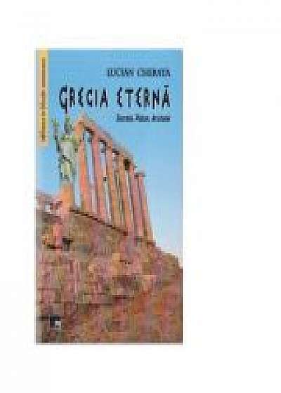 Grecia eterna - Socrate, Platon, Aristotel - Lucian Cherata